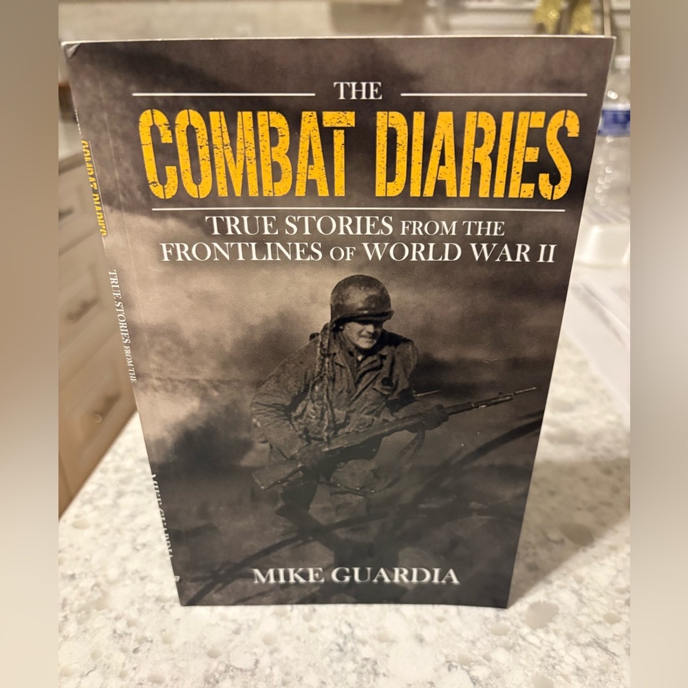 NWT Mike Guardia The Combat Diaries:True Stories from Frontlines of World War II